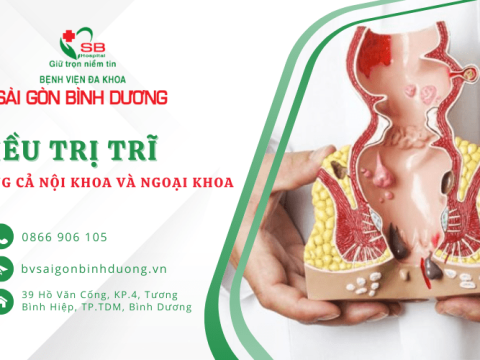 Bệnh viện Sài Gòn Bình Dương - Địa chỉ vàng điều trị trĩ bằng cả nội khoa và ngoại khoa