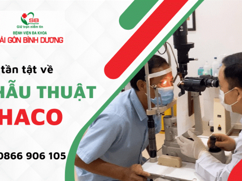 Tất tần tật thông tin cần biết về phẫu thuật Phaco